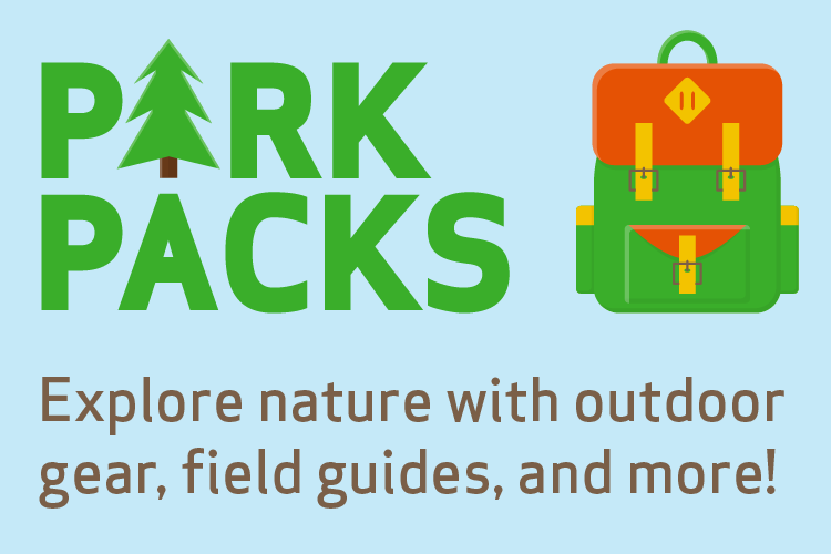 Park Packs. Explore nature with outdoor gear, field guides, and more!